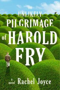 The Unlikely Pilgrimage of Harold Fry A Novel